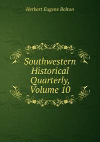 Southwestern Historical Quarterly, Volume 10