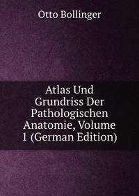 Atlas Und Grundriss Der Pathologischen Anatomie, Volume 1 (German Edition)
