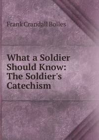 What a Soldier Should Know: The Soldier's Catechism