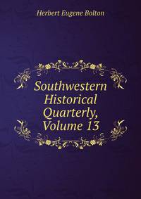 Southwestern Historical Quarterly, Volume 13