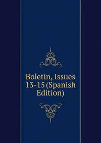 Boletin, Issues 13-15 (Spanish Edition)