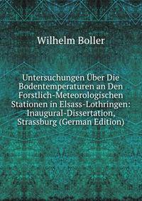Untersuchungen Uber Die Bodentemperaturen an Den Forstlich-Meteorologischen Stationen in Elsass-Lothringen: Inaugural-Dissertation, Strassburg (German Edition)