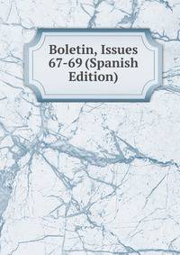 Boletin, Issues 67-69 (Spanish Edition)