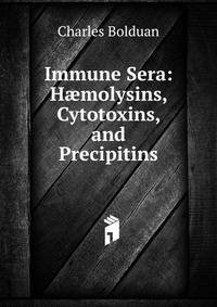 Immune Sera: H?molysins, Cytotoxins, and Precipitins