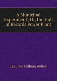 A Municipal Experiment; Or, the Hall of Records Power Plant