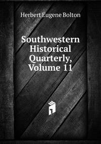 Southwestern Historical Quarterly, Volume 11
