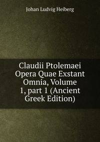 Claudii Ptolemaei Opera Quae Exstant Omnia, Volume 1, part 1 (Ancient Greek Edition)