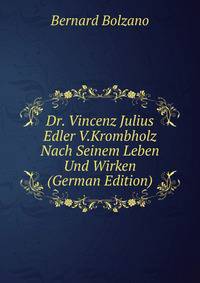 Dr. Vincenz Julius Edler V.Krombholz Nach Seinem Leben Und Wirken (German Edition)