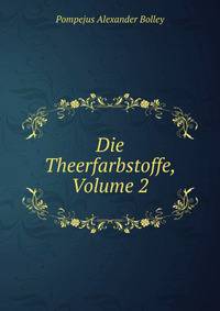 Die Theerfarbstoffe, Volume 2