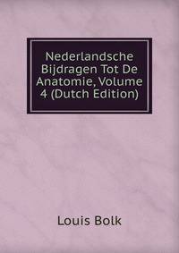 Nederlandsche Bijdragen Tot De Anatomie, Volume 4 (Dutch Edition)