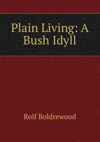 Plain Living: A Bush Idyll