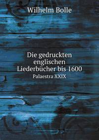 Die gedruckten englischen Liederbcher bis 1600. Palaestra XXIX