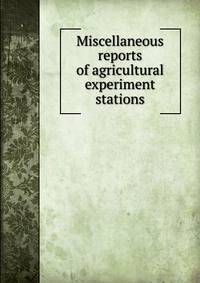 Miscellaneous reports of agricultural experiment stations