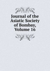 Journal of the Asiatic Society of Bombay, Volume 16