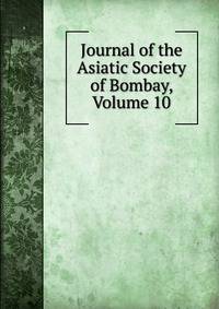Journal of the Asiatic Society of Bombay, Volume 10