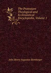 The Protestant Theological and Ecclesiastical Encyclopedia, Volume 1