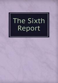 The Sixth Report