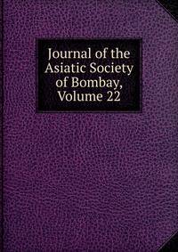 Journal of the Asiatic Society of Bombay, Volume 22