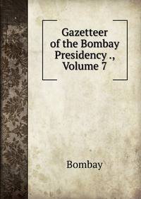 Gazetteer of the Bombay Presidency ., Volume 7