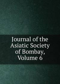 Journal of the Asiatic Society of Bombay, Volume 6