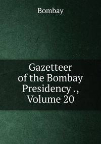 Gazetteer of the Bombay Presidency ., Volume 20