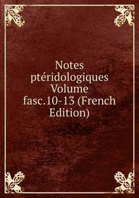 Notes pteridologiques Volume fasc.10-13 (French Edition)