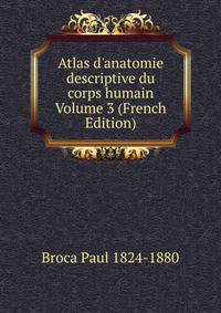 Atlas d'anatomie descriptive du corps humain Volume 3 (French Edition)