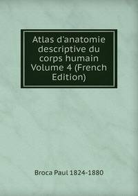 Atlas d'anatomie descriptive du corps humain Volume 4 (French Edition)