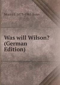 Was will Wilson? (German Edition)
