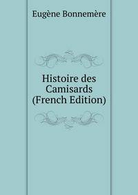 Histoire des Camisards (French Edition)