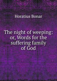 The night of weeping: or, Words for the suffering family of God