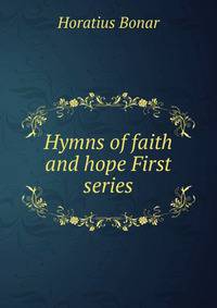 Hymns of faith and hope First series