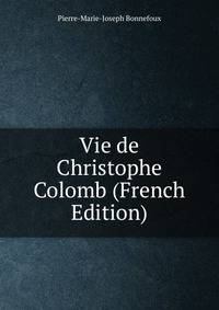Vie de Christophe Colomb (French Edition)