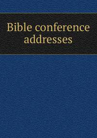 Bible conference addresses