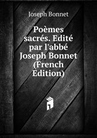 Po?mes sacr?s. Edit? par l'abb? Joseph Bonnet (French Edition)