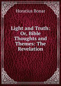 Light and Truth: Or, Bible Thoughts and Themes: The Revelation