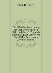 Die Falle Der Anrechnung Im Dienstvertrag Nach Bgb. Und Ges.-O. Zugleich Ein Beitrag Zur Lehre Vom Begriff Der Anrechnung (German Edition)