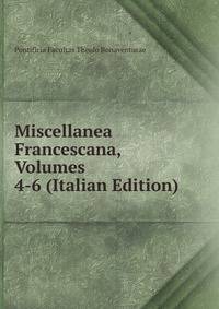 Miscellanea Francescana, Volumes 4-6 (Italian Edition)