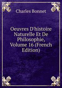 Oeuvres D'histoire Naturelle Et De Philosophie, Volume 16 (French Edition)