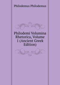 Philodemi Volumina Rhetorica, Volume 1 (Ancient Greek Edition)