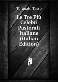 Le Tre Piu Celebri Pastorali Italiane (Italian Edition)