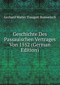 Geschichte Des Passauischen Vertrages Von 1552 (German Edition)
