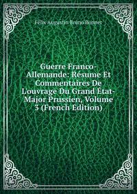 Guerre Franco-Allemande: R?sume Et Commentaires De L'ouvrage Du Grand ?tat-Major Prussien, Volume 3 (French Edition)