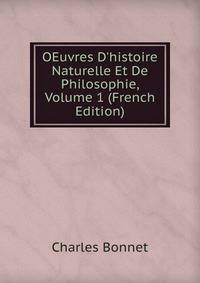 OEuvres D'histoire Naturelle Et De Philosophie, Volume 1 (French Edition)