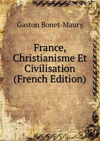 France, Christianisme Et Civilisation (French Edition)