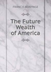 The Future Wealth of America