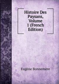 Histoire Des Paysans, Volume 1 (French Edition)