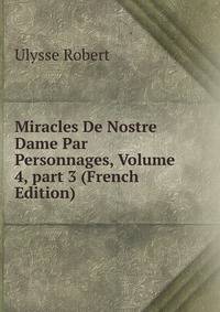 Miracles De Nostre Dame Par Personnages, Volume 4, part 3 (French Edition)