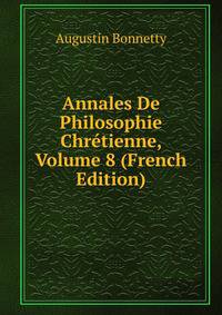 Annales De Philosophie Chretienne, Volume 8 (French Edition)