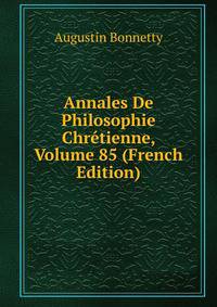 Annales De Philosophie Chretienne, Volume 85 (French Edition)